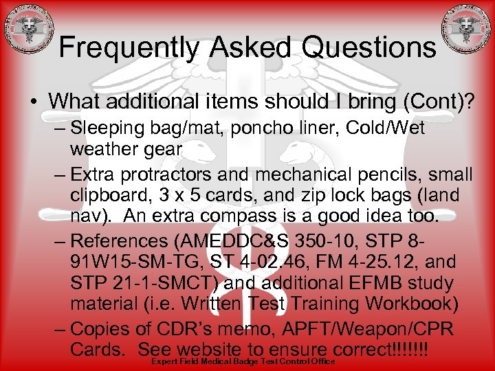 Frequently Asked Questions • What additional items should I bring (Cont)? – Sleeping bag/mat,
