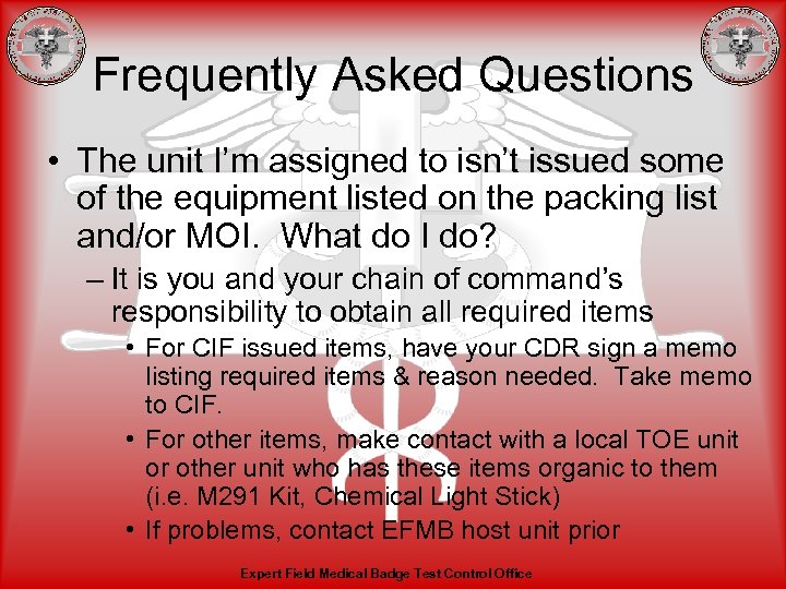 Frequently Asked Questions • The unit I’m assigned to isn’t issued some of the