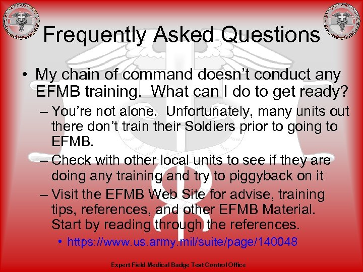 Frequently Asked Questions • My chain of command doesn’t conduct any EFMB training. What