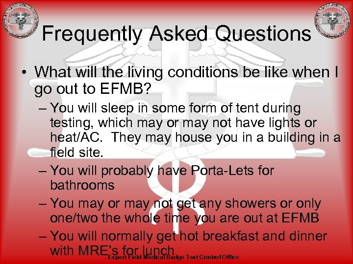 Frequently Asked Questions • What will the living conditions be like when I go