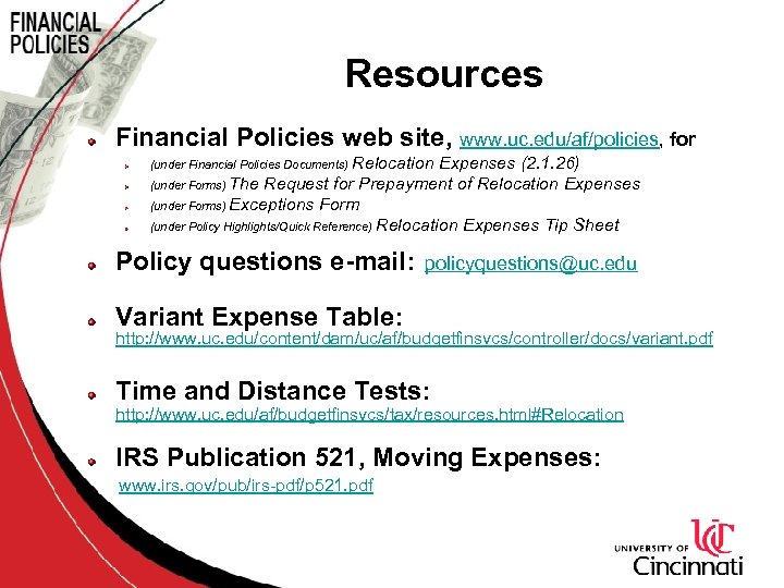 Resources Financial Policies web site, www. uc. edu/af/policies, for (under Financial Policies Documents) Relocation