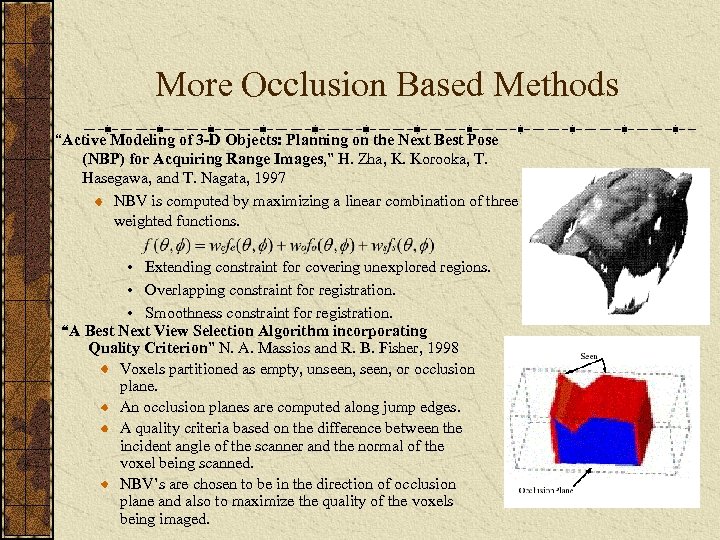 More Occlusion Based Methods “Active Modeling of 3 -D Objects: Planning on the Next