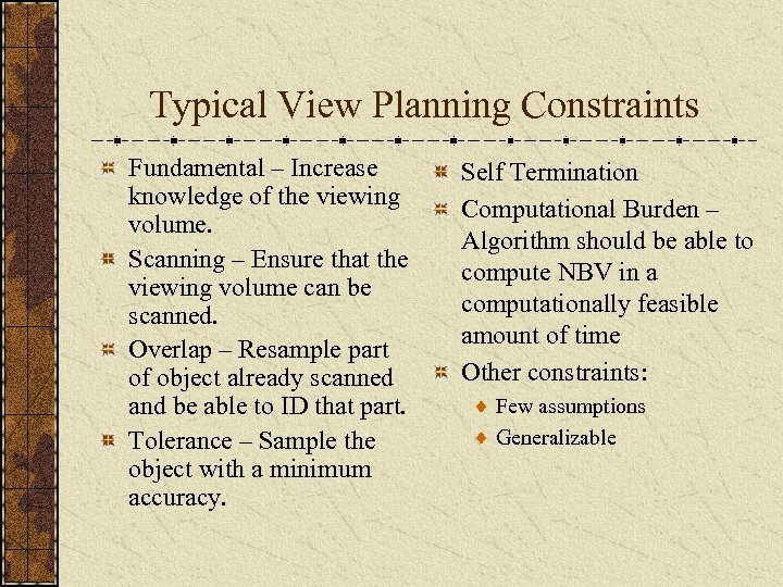 Typical View Planning Constraints Fundamental – Increase knowledge of the viewing volume. Scanning –