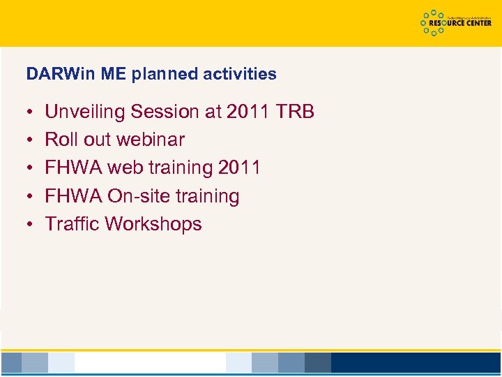 DARWin ME planned activities • • • Unveiling Session at 2011 TRB Roll out