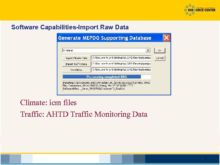 Software Capabilities-Import Raw Data Climate: icm files Traffic: AHTD Traffic Monitoring Data 5 