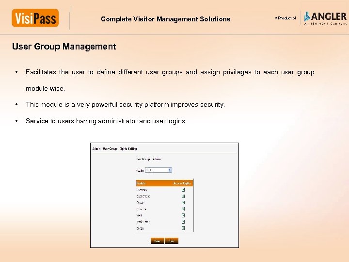 Complete Visitor Management Solutions A Product of User Group Management • Facilitates the user