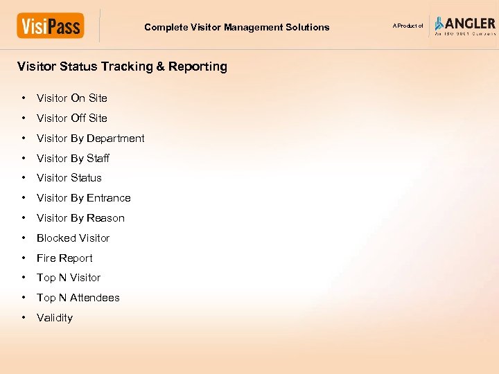 Complete Visitor Management Solutions Visitor Status Tracking & Reporting • Visitor On Site •