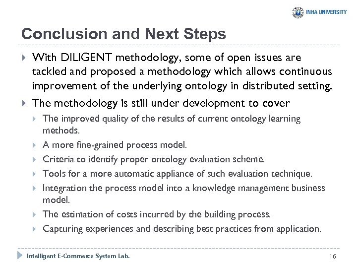 Conclusion and Next Steps With DILIGENT methodology, some of open issues are tackled and