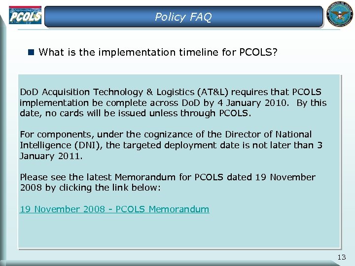 Policy FAQ n What is the implementation timeline for PCOLS? Do. D Acquisition Technology