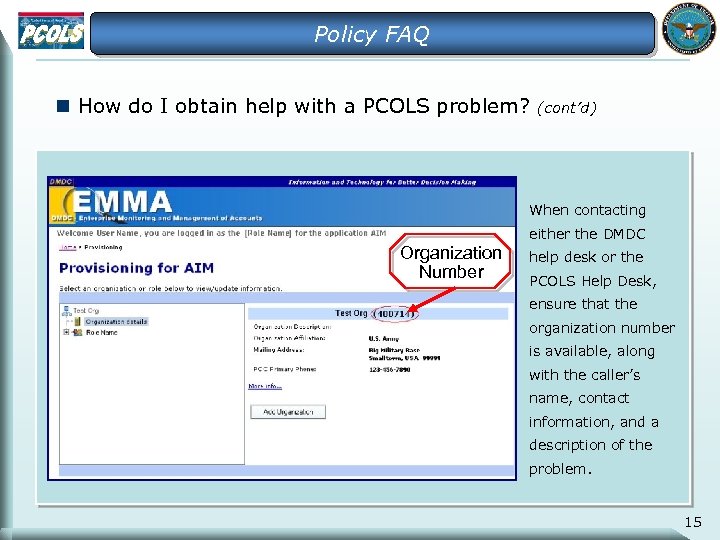 Policy FAQ n How do I obtain help with a PCOLS problem? (cont’d) When