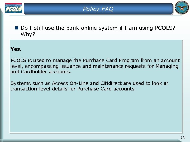 Policy FAQ n Do I still use the bank online system if I am