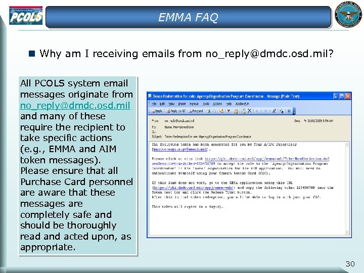 EMMA FAQ n Why am I receiving emails from no_reply@dmdc. osd. mil? All PCOLS