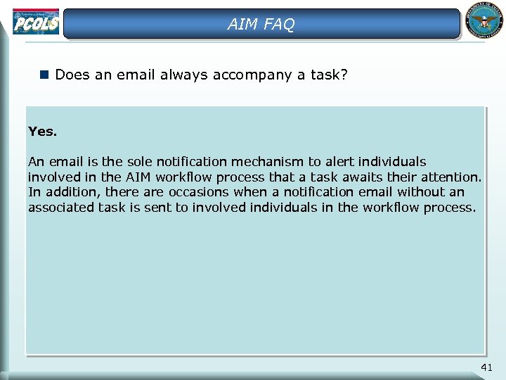 AIM FAQ n Does an email always accompany a task? Yes. An email is
