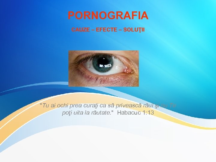 PORNOGRAFIA CAUZE – EFECTE – SOLUŢII 