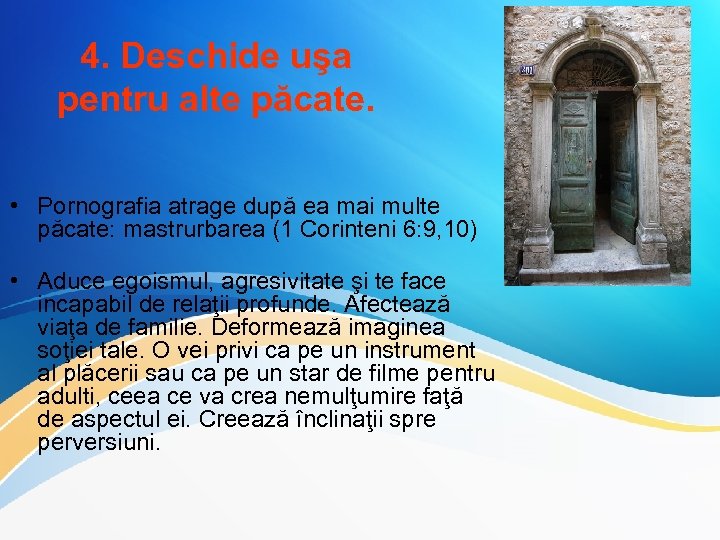 4. Deschide uşa pentru alte păcate. • Pornografia atrage după ea mai multe păcate: