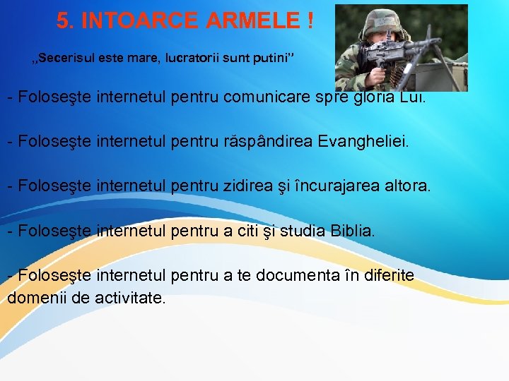 5. INTOARCE ARMELE ! „Secerisul este mare, lucratorii sunt putini” - Foloseşte internetul pentru