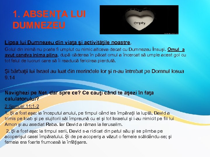 1. ABSENŢA LUI DUMNEZEU Lipsa lui Dumnezeu din viaţa şi activităţile noastre. Golul din