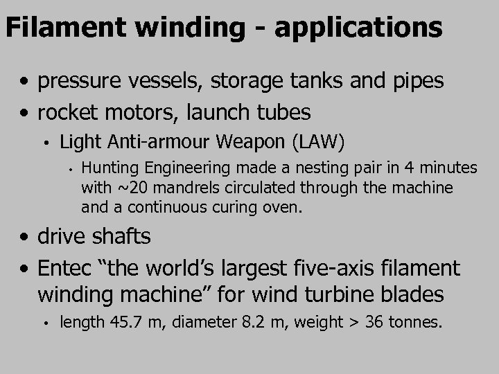 Filament winding - applications • pressure vessels, storage tanks and pipes • rocket motors,