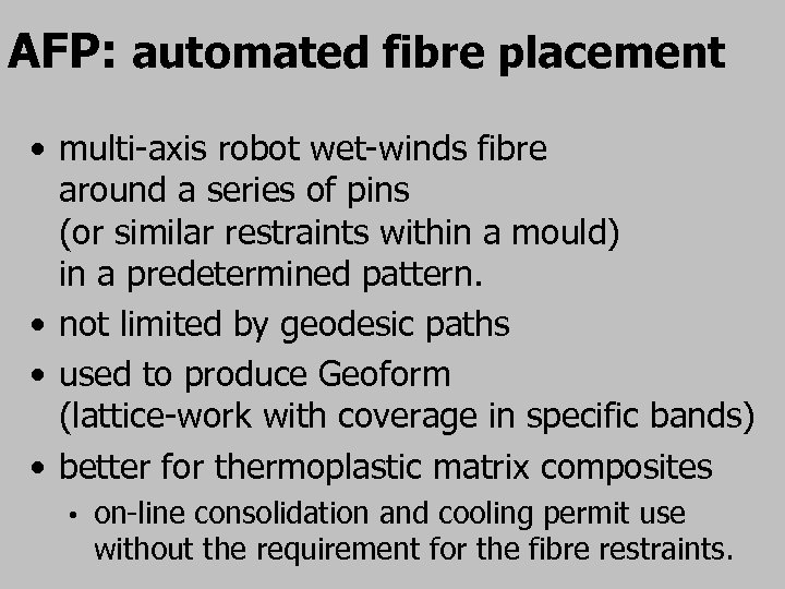 AFP: automated fibre placement • multi-axis robot wet-winds fibre around a series of pins