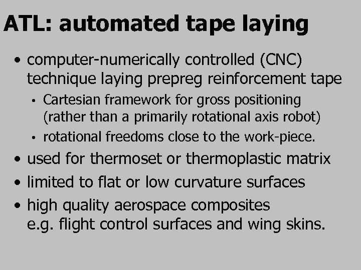 ATL: automated tape laying • computer-numerically controlled (CNC) technique laying prepreg reinforcement tape Cartesian