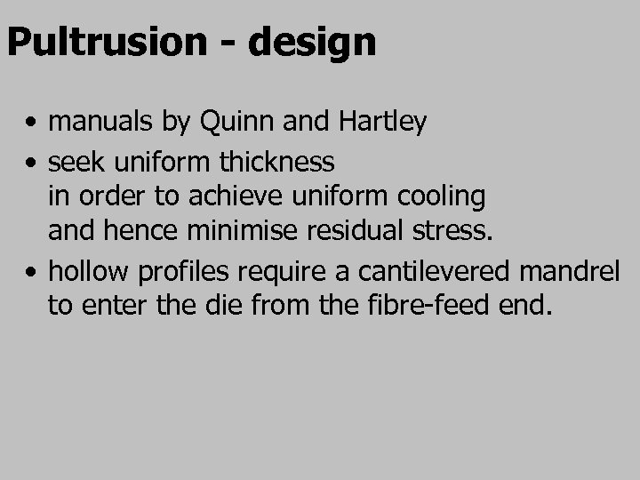 Pultrusion - design • manuals by Quinn and Hartley • seek uniform thickness in