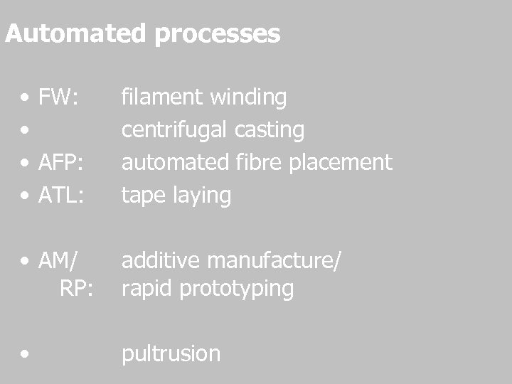 Automated processes • FW: • • AFP: • ATL: filament winding centrifugal casting automated