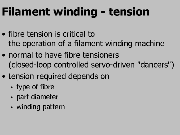 Filament winding - tension • fibre tension is critical to the operation of a