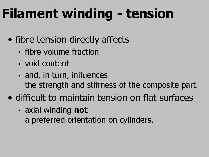 Filament winding - tension • fibre tension directly affects fibre volume fraction • void