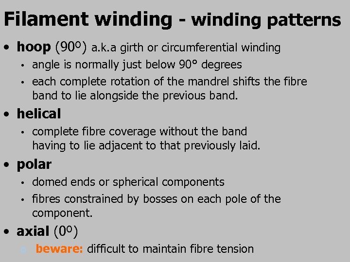 Filament winding - winding patterns • hoop (90º) a. k. a girth or circumferential