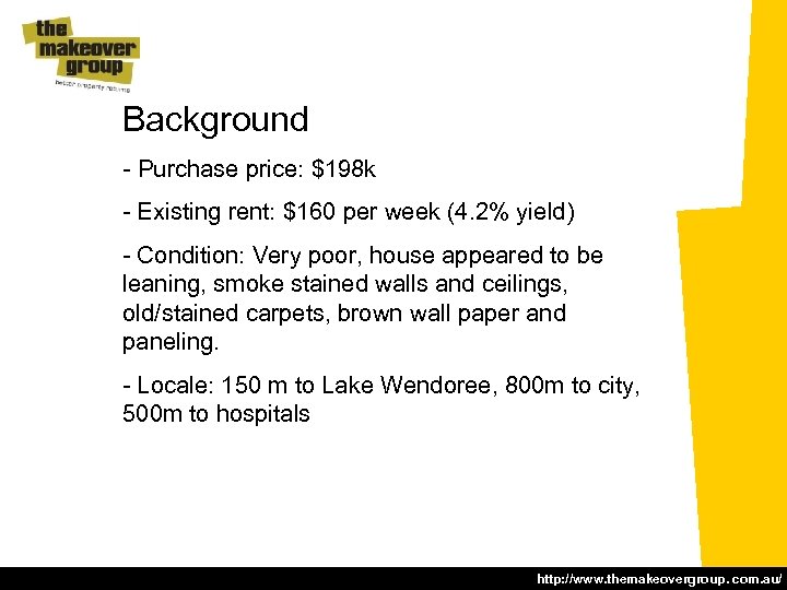 Background - Purchase price: $198 k - Existing rent: $160 per week (4. 2%