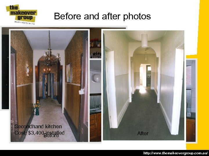 Before and after photos After Before Secondhand kitchen Cost: $3, 400 installed Before After