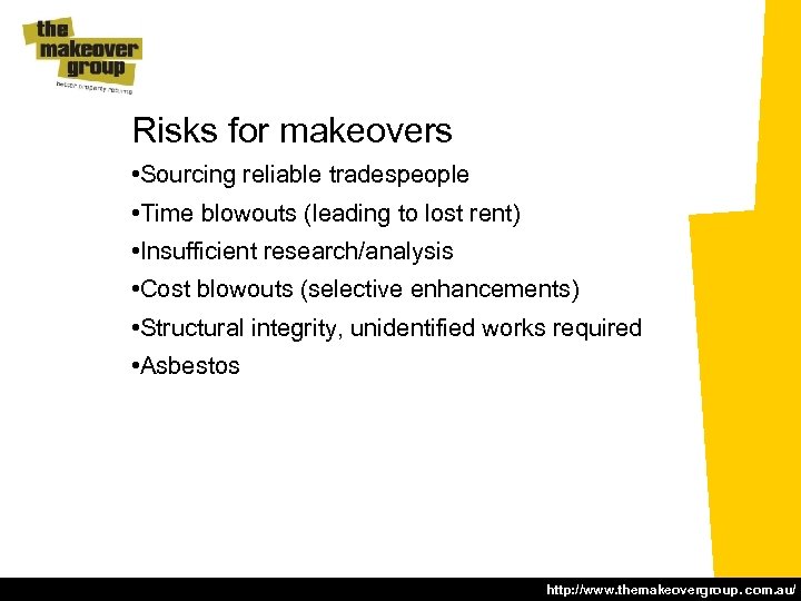 Risks for makeovers • Sourcing reliable tradespeople • Time blowouts (leading to lost rent)