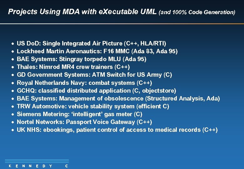 Projects Using MDA with e. Xecutable UML (and 100% Code Generation) · · ·