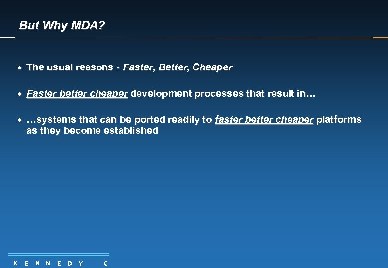 But Why MDA? · The usual reasons - Faster, Better, Cheaper · Faster better