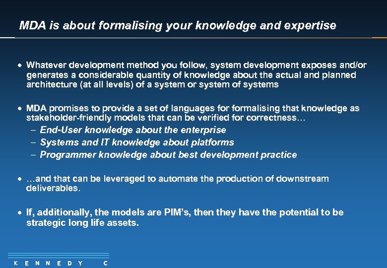 MDA is about formalising your knowledge and expertise · Whatever development method you follow,