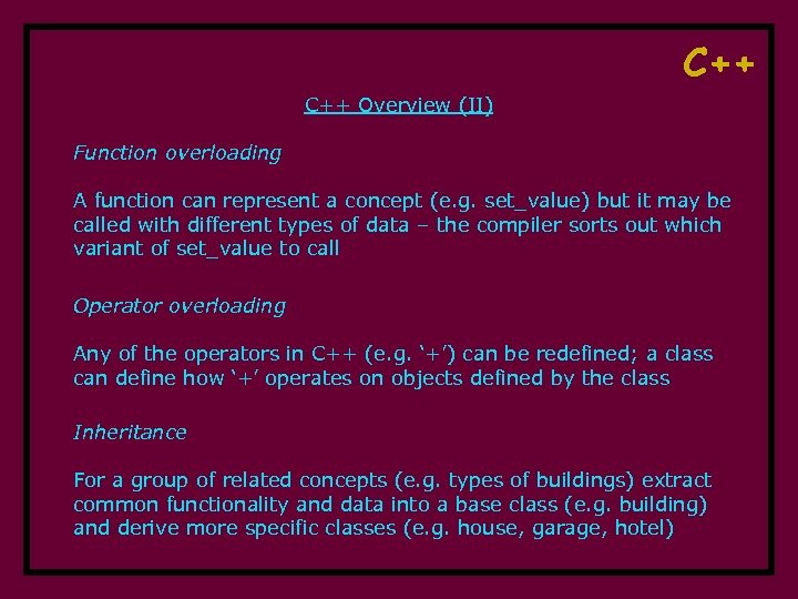 C++ Overview (II) Function overloading A function can represent a concept (e. g. set_value)