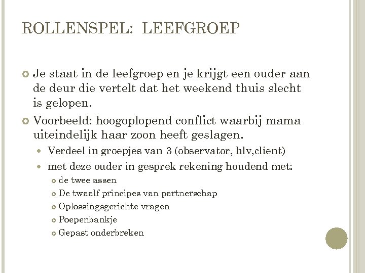 ROLLENSPEL: LEEFGROEP Je staat in de leefgroep en je krijgt een ouder aan de
