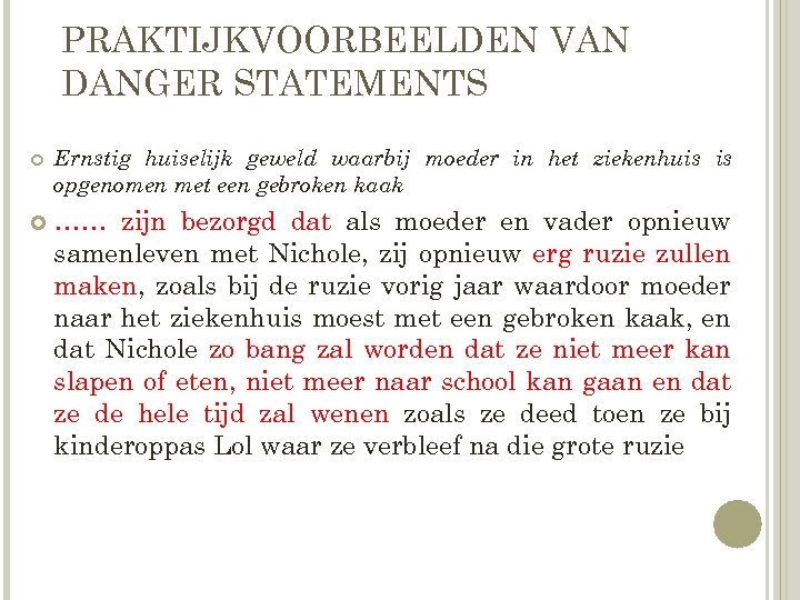 PRAKTIJKVOORBEELDEN VAN DANGER STATEMENTS Ernstig huiselijk geweld waarbij moeder in het ziekenhuis is opgenomen