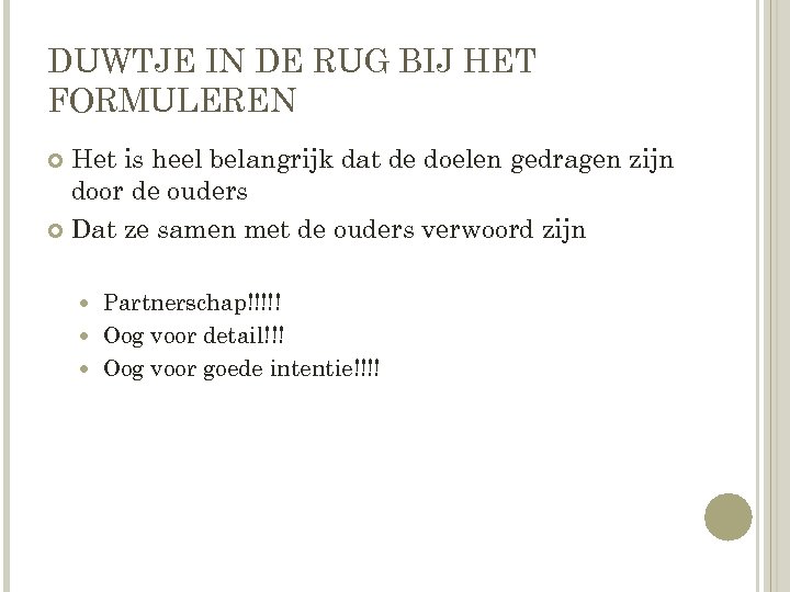 DUWTJE IN DE RUG BIJ HET FORMULEREN Het is heel belangrijk dat de doelen