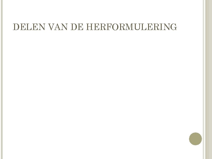 DELEN VAN DE HERFORMULERING 