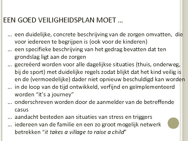 EEN GOED VEILIGHEIDSPLAN MOET … … een duidelijke, concrete beschrijving van de zorgen omvatten,