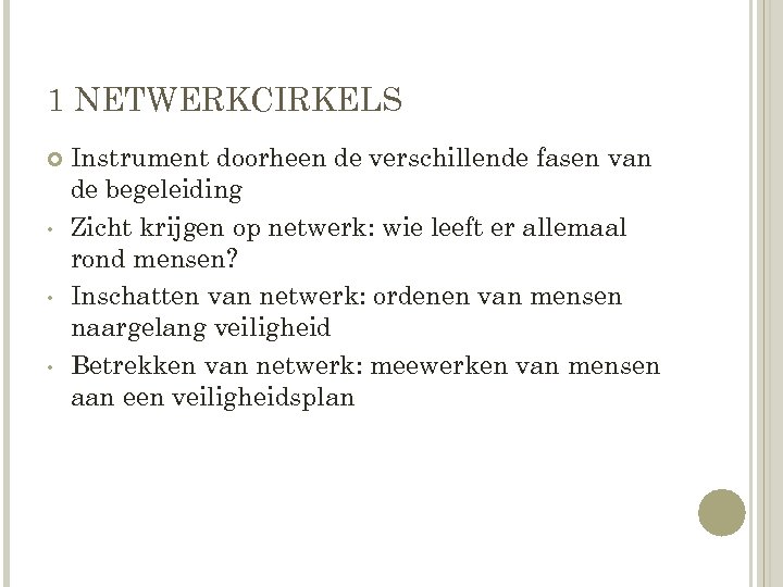 1 NETWERKCIRKELS • • • Instrument doorheen de verschillende fasen van de begeleiding Zicht