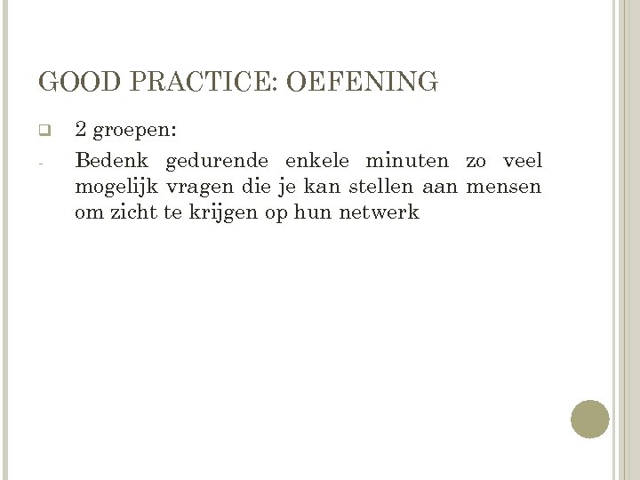 GOOD PRACTICE: OEFENING q - 2 groepen: Bedenk gedurende enkele minuten zo veel mogelijk
