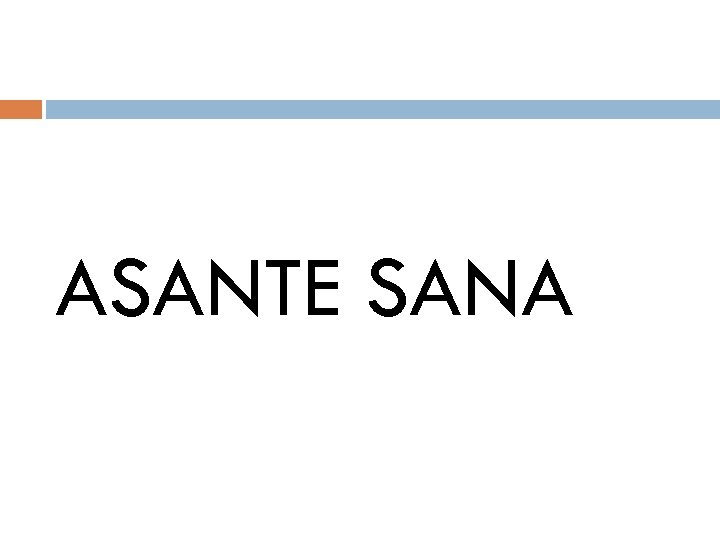 ASANTE SANA 