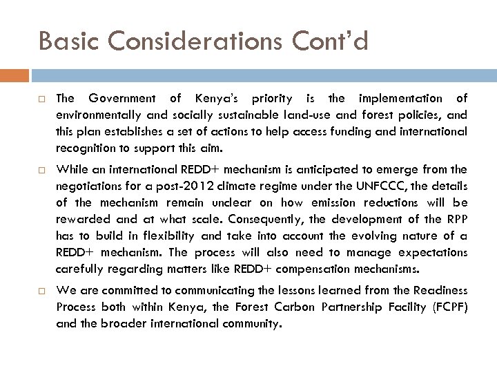 Basic Considerations Cont’d The Government of Kenya’s priority is the implementation of environmentally and