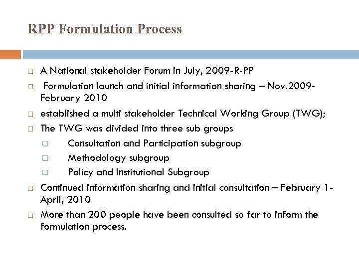 RPP Formulation Process A National stakeholder Forum in July, 2009 -R-PP Formulation launch and