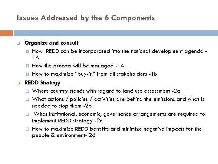 Issues Addressed by the 6 Components q Organize and consult How REDD can be