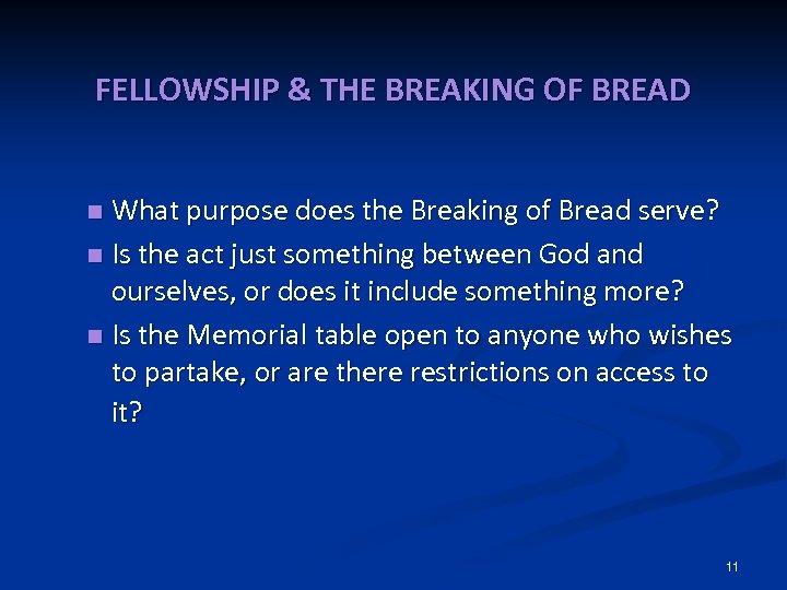FELLOWSHIP & THE BREAKING OF BREAD What purpose does the Breaking of Bread serve?