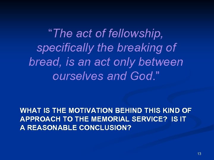 “The act of fellowship, specifically the breaking of bread, is an act only between