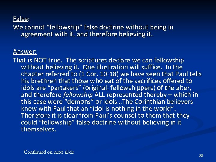 False: We cannot “fellowship” false doctrine without being in agreement with it, and therefore